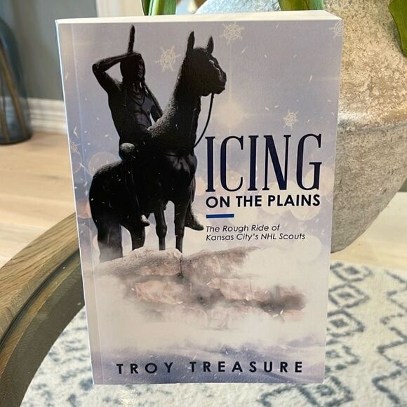 Troy Treasure - Icing on the Plains: The Rough Ride of Kansas City’s NHL Scouts - Picture 2 of 6